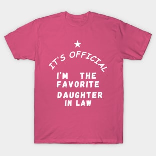 It’s Official I’m The favorite daughter in law T-Shirt